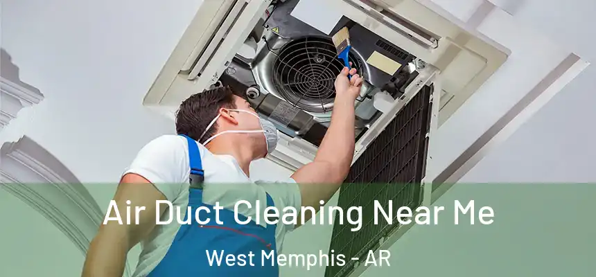  Air Duct Cleaning Near Me West Memphis - AR