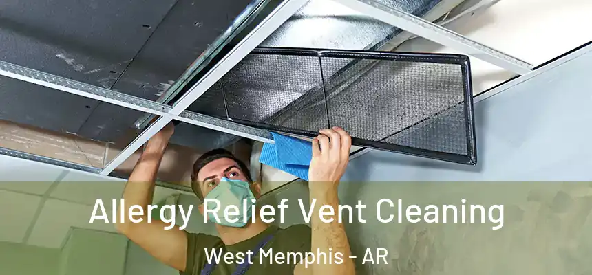  Allergy Relief Vent Cleaning West Memphis - AR