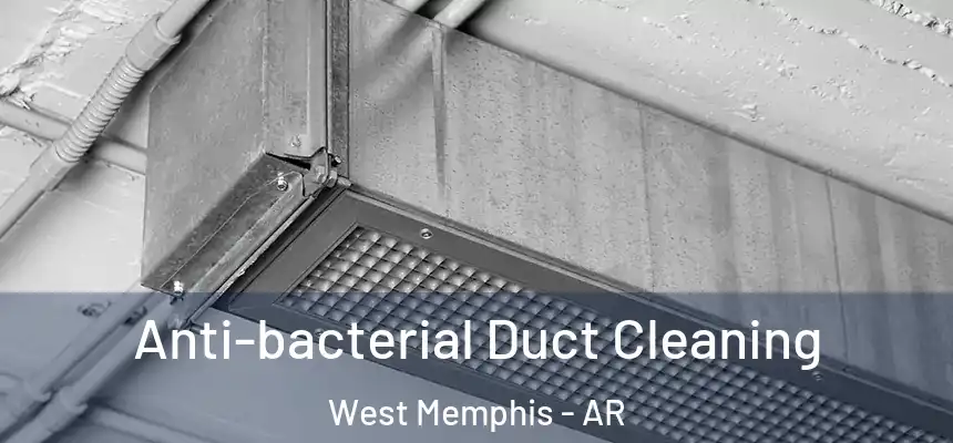  Anti-bacterial Duct Cleaning West Memphis - AR