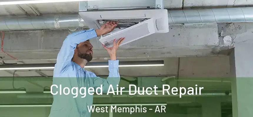  Clogged Air Duct Repair West Memphis - AR