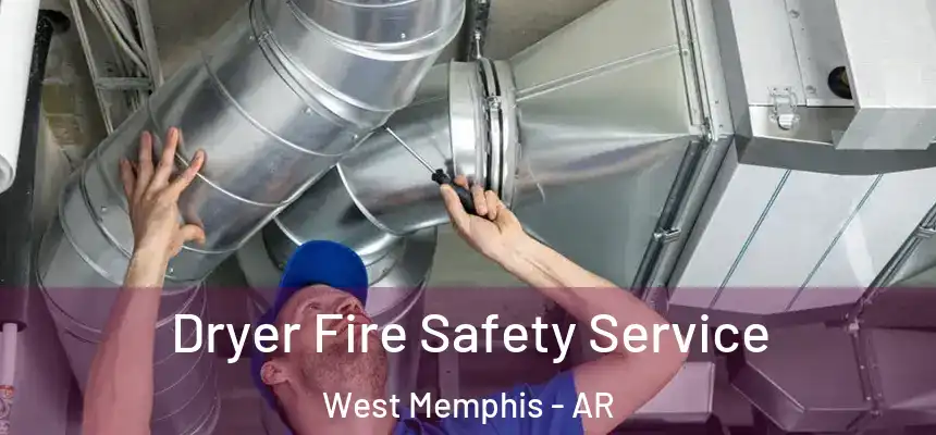  Dryer Fire Safety Service West Memphis - AR