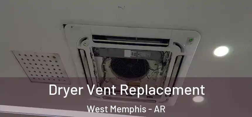 Dryer Vent Replacement West Memphis - AR