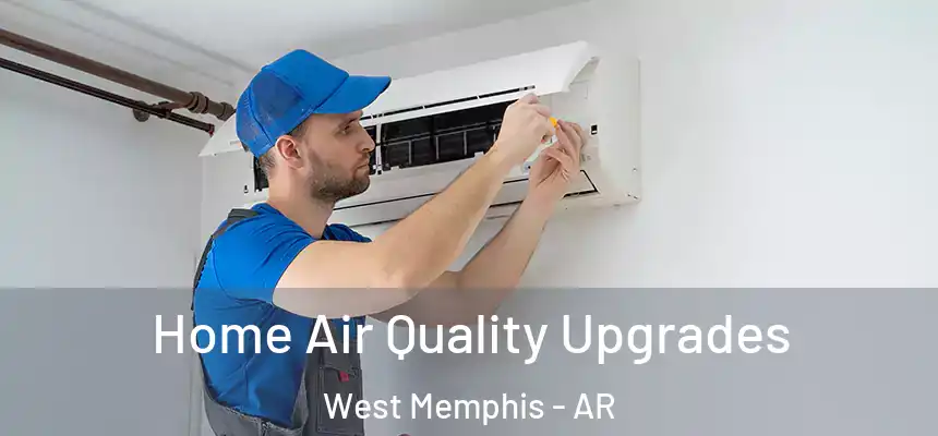  Home Air Quality Upgrades West Memphis - AR