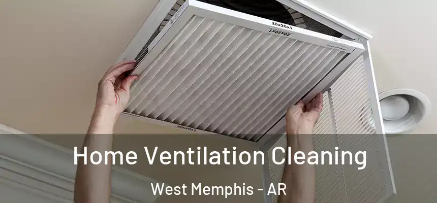 Home Ventilation Cleaning West Memphis - AR
