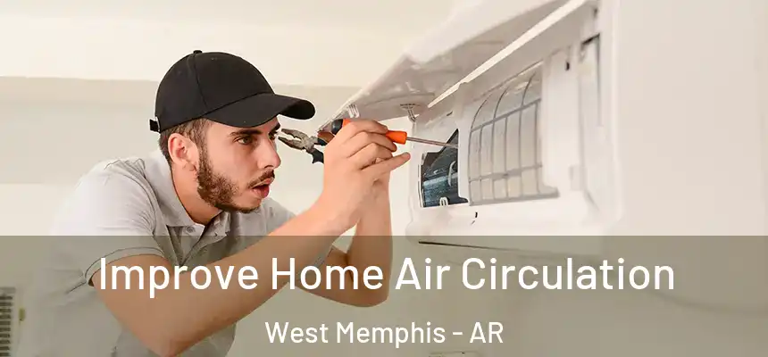  Improve Home Air Circulation West Memphis - AR