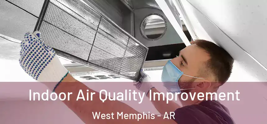 Indoor Air Quality Improvement West Memphis - AR