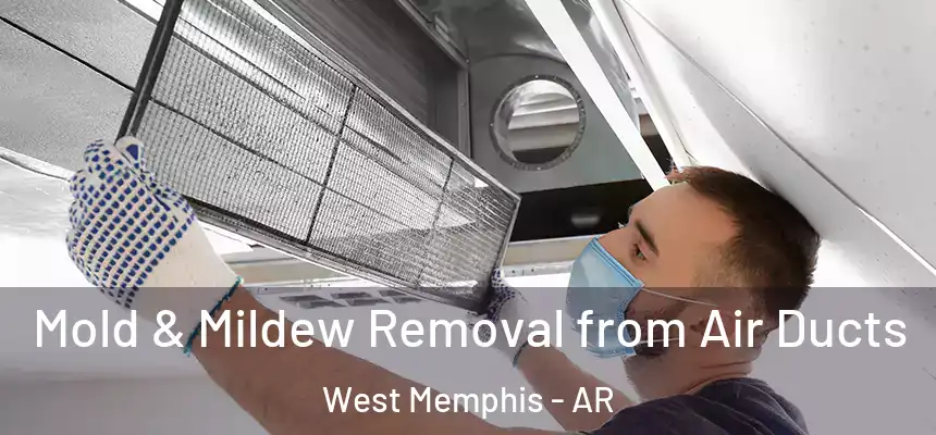  Mold & Mildew Removal from Air Ducts West Memphis - AR