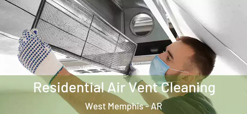 Residential Air Vent Cleaning West Memphis - AR
