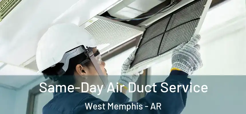  Same-Day Air Duct Service West Memphis - AR