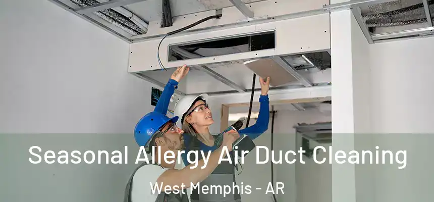 Seasonal Allergy Air Duct Cleaning West Memphis - AR