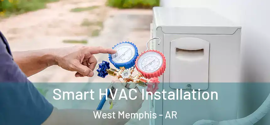  Smart HVAC Installation West Memphis - AR